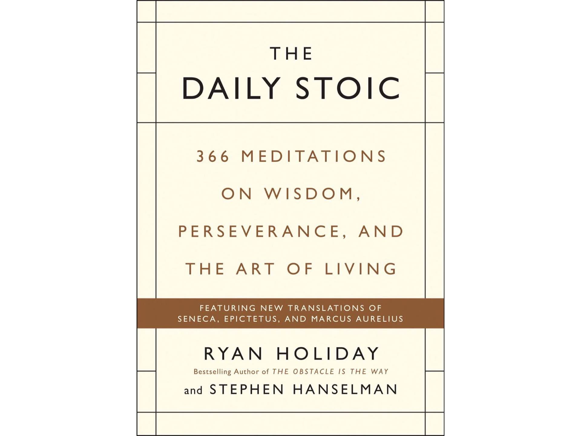 The Daily Stoic by Ryan Holiday. ($15 hardcover)